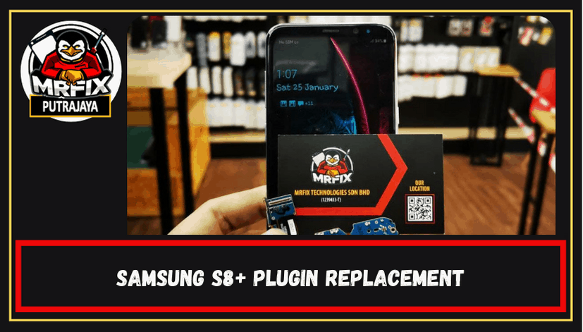 MrFix Putrajaya: Samsung S8+ Plugin Replacement