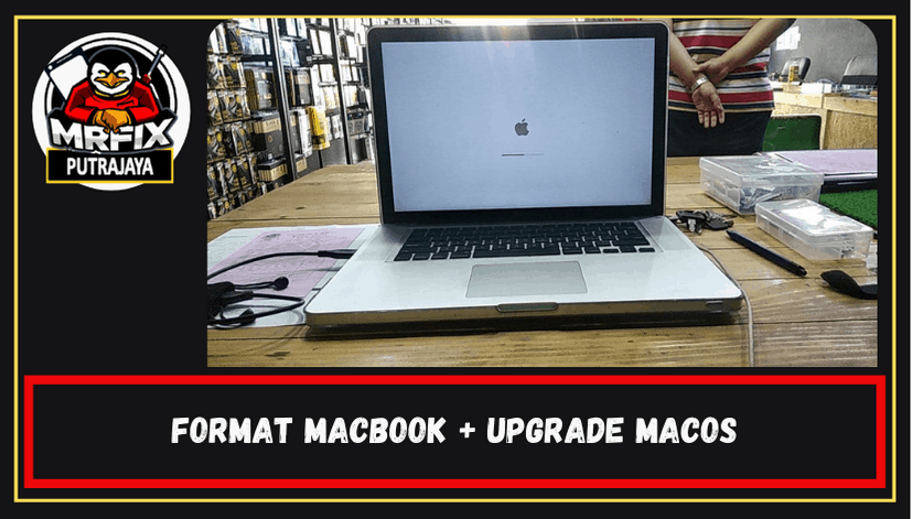 Format Macbook and Upgrade MacOS: Mrfix Putrajaya